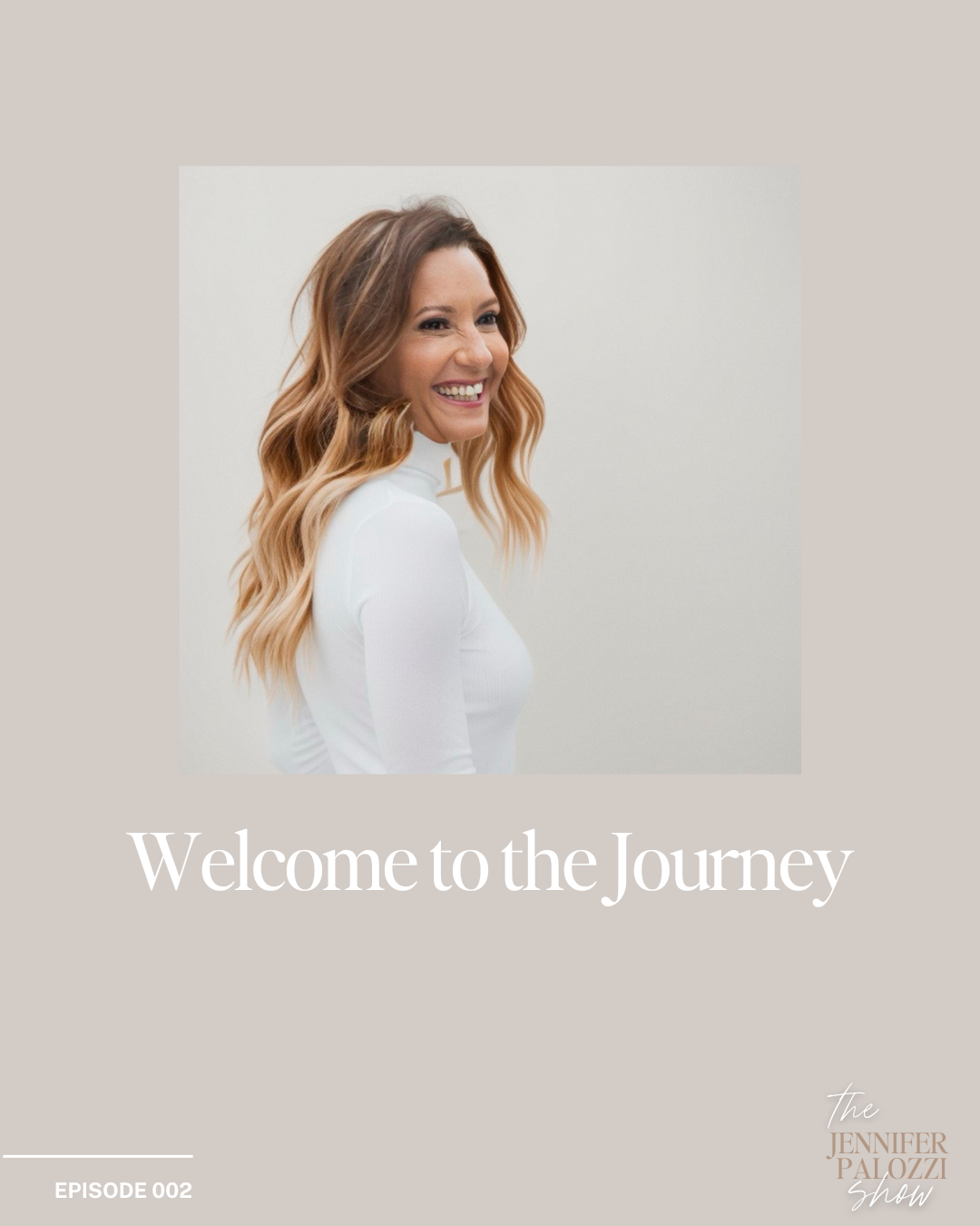 Ep 002 - The Jennifer Palozzi Show: Welcome to the Journey