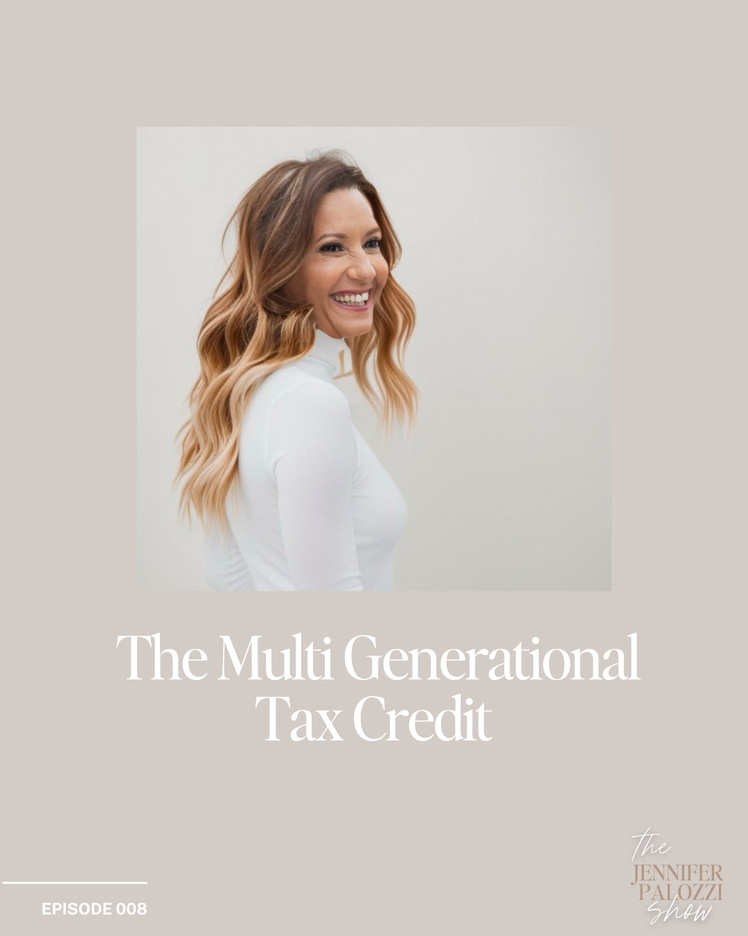 Episode 008 of the Jennifer Palozzi Show - The Multi Generational Tax Credit